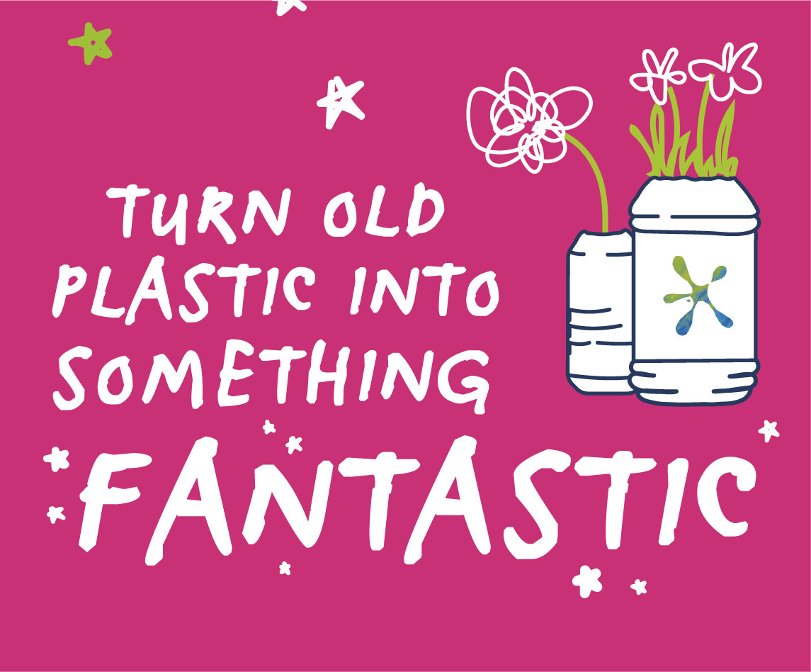 Turn old plastic into something fantastic